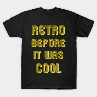 Retro Before It Was Cool T-Shirt